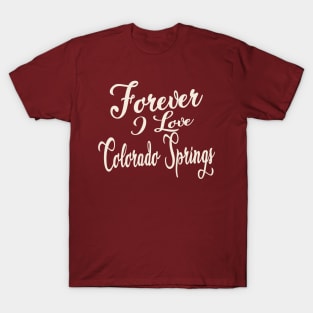 Forever i love Colorado Springs T-Shirt